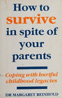 How to Survive in Spite of Your Parents : Coping with Hurtful Chi