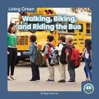 Meg Gaertner Living Green: Walking, Biking and Riding the Bus (Taschenbuch)