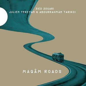 ZOUARI,ZIED/TEKEYAN,JULIEN/... Zouari/tekeyan/tarikci - Maqam Roads CD NEW