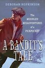 A Bandit's Tale The Muddled Misadventures Of A Pickpocket.by Hopkinson New**
