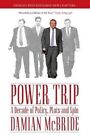Power Trip: A Decade of Policy, Plots and Spin by Damian McBride Book The Cheap