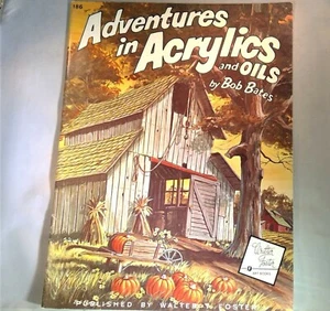 Adventures In Acrylics & Oils by Bob Bates published by Walter T. Foster PB - Picture 1 of 9