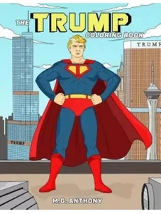 The Trump Coloring Book - Paperback By Anthony, M. G. - VERY GOOD Softcover Bndg - Picture 1 of 1
