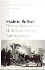 Made To Be Seen Perspectives On The History Of Visual Anthropology By Banks