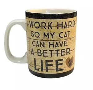 Coffee Mug "I Work Hard So My Cat Can Have a Better Life/LOVE" - Picture 1 of 4