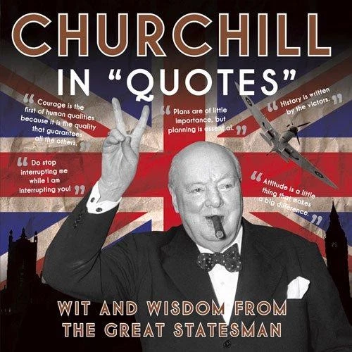 Churchill in Quotes: Wit and Wisdom from the Great Statesman - Unknown - Image 1 of 1