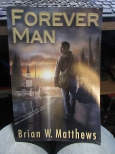 Forever Man Brian W. Matthews 2013 Trade PB RARE Fantasy Sci-fi EXCELLENT WOW! - Picture 1 of 6
