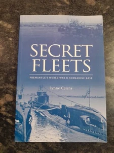 NEW BOOK Secret Fleets - Fremantle's World War II Submarine Base by Lynne Cairns - Bild 1 von 11