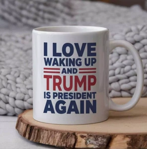 I Love Waking Up and Trump Is President Again Great Cup Trump 11oz 2024 - Picture 1 of 1