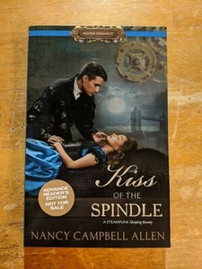 Kiss of the Spindle (Steampunk Sleeping Beauty) - Nancy Campbell Allen (ARC, PB) - Picture 1 of 2