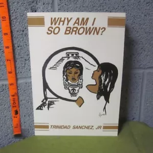TRINIDAD SANCHEZ autograph Mexican poetry Why Am I So Brown? signed book 2002 - Imagen 1 de 3