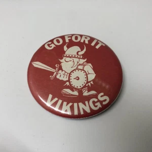Vintage GO FOR IT VIKINGS : Montgomery High School Santa Rosa CA. Pinback Button - Picture 1 of 2