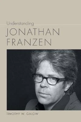 Understanding Jonathan Franzen, Timothy W. Galow, - Image 1 of 1