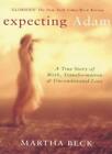 Expecting Adam: A True Story of Birth, Transformation and Uncon .9780749920777