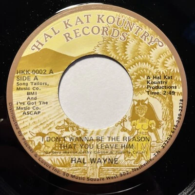 RARE COUNTRY 45: Hal Wayne – I Don't Wanna Be The Reason That You Leave Him - Image 1 of 4