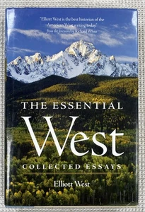 The Essential West : Collected Essays by Elliott West (2012, Hardcover) - Imagen 1 de 3