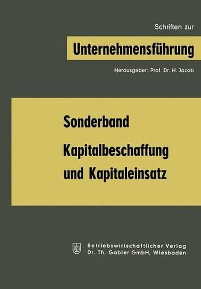 Kapitalbeschaffung und Kapitaleinsatz: Sonderband aus ,,Schriften zur Unternehme - Image 1 of 1