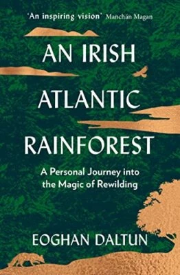 An Irish Atlantic Rainforest: A Personal Journey i... by Daltun, Eoghan Hardback - Image 1 of 2