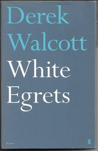 White Egrets by Derek Walcott Estate H/B D/J 1st Edn Faber 2010 - Picture 1 of 1
