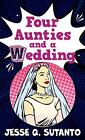 Four Aunties And A Wedding By Jesse Q. Sutanto (English) Hardcover Book
