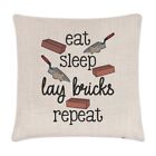 Eat Sleep Lay Bricks Repeat Brickie Layer Cushion Cover Pillow Best Awesome