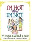 I'm Hot, Now I'm Not.by Foster  New 9781498456142 Fast Free Shipping<|