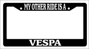 Black License Plate Frame My Other Ride Is A Vespa Auto Accessory Novelty - Picture 1 of 1
