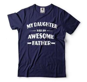 My Daughter Has An Awesome Father T-Shirt Father Gift Tee Father's Day T Shirt - Picture 1 of 8
