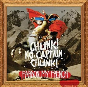Chunk! No, Captain Chunk! Pardon My French (CD) Album - Bild 1 von 2
