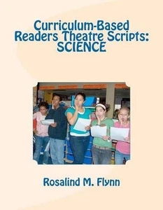 Curriculum-Based Readers Theatre Scripts: Science by Rosalind M. Flynn (English) - Picture 1 of 1