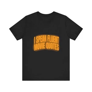 I Speak Fluent Movie Quotes Tee,T-Shirt for Film Lovers, Gift for Movie Buffs - Picture 1 of 5