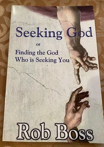 Seeking God or Finding the God Who is Seeking You, By Rob Boss - Picture 1 of 1