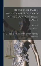 Reports of Cases Argued and Adjudged in the Court of King's Bench: During the Ti