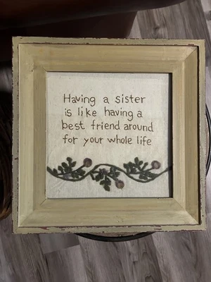 Framed Embroidered Wall Art Quote "Having A Sister…." 12”x12”, Cottage, Rustic - Image 1 of 4