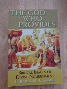 God Who Provides : Biblical Images of Divine Nourishment by L.J.M. Claassens SC - Picture 1 of 1