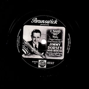 PICTURE LABEL 78 JIMMY DORSEY I SAID "NO" / ABSENT MINDED MOON BRUNS. 03317 E- - Picture 1 of 2