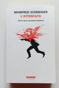 L'ATTENTATO. CRITICA DELLA RAGIONE PARANOICA, Manfred Schneider, Neri Pozza 2019 - Picture 1 of 5