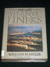 Miller, William H.: The Last Atlantic Liners 1st Edition HC