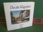 Das alte Klagenfurt - Kärntens Hauptstadt im Mosaik alter Bilder. Petrei, Bertl: