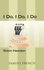 I Do, I Do, I Do by Hawdon, Robin