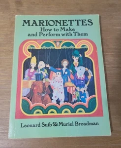 Marionettes : How to Make and Perform with Them by Muriel Broadman and... - Picture 1 of 7