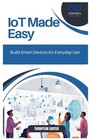 Produktbild - IoT Made Easy: Build Smart Devices for Everyday Use by Thompson Carter Paperback