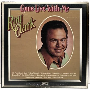 Roy Clark – Come Live With Me (1973 DOT LP, SHRINK + Hype) - VG+/VG+ - Picture 1 of 8