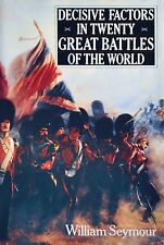 Decisive Factors in Twenty Great Battles of the World by William Seymour (1989, 