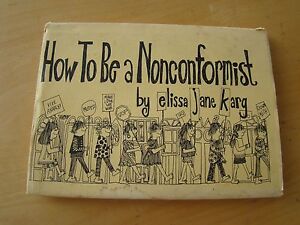 HOW TO BE A NON-CONFORMIST ELISSA JANE KARG 1967 HC DJ