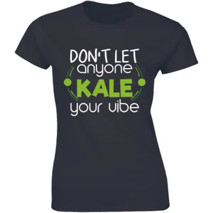 Don't Let Anyone Kale Your Vibe Funny T Shirt Vegan Vegetarian Women's Shirt Tee - Picture 1 of 4