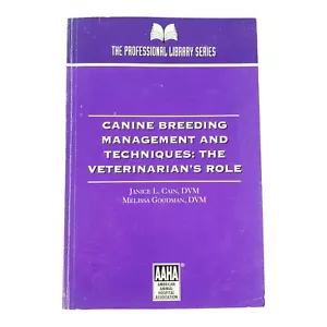 Canine Breeding Management and Techniques: The Vet's Role, Cain and Goodman AAHA - Foto 1 di 8