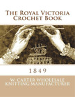 W Carter Wholesale Knitting Manufact The Royal Victoria Crochet B (Taschenbuch)