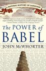 9780060520854 The Power of Babel: A Natural History of Language - John H. McWhor