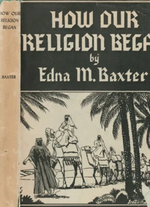 HOW OUR RELIGION BEGAN (1939) EDNA M. BAXTER, ILLUSTRATED HARDCOVER - Picture 1 of 1